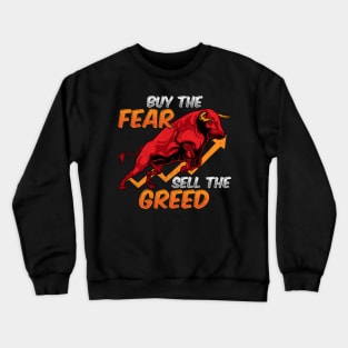 Buy The Fear Sell The Greed Bull Market Investing Crewneck Sweatshirt